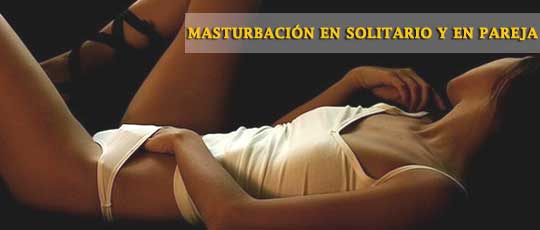 La masturbacion en solitario y en pareja