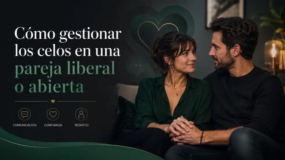 Cómo gestionar los celos en una pareja liberal o abierta